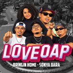 Lirik Lagu Bringin Home - Love OAP Ft. Sonya Bara